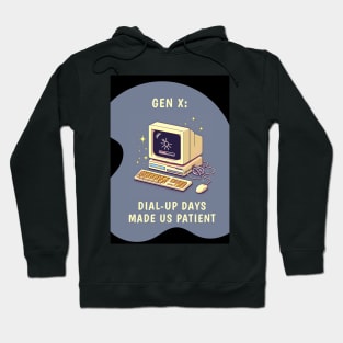 Gen X: Dial-up Days Made Us Patient Hoodie